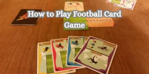 How to Play Football Card Game