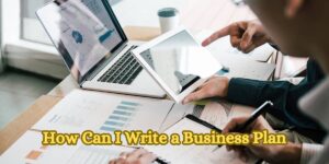 How Can I Write a Business Plan