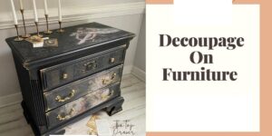 How to Decoupage on Furniture
