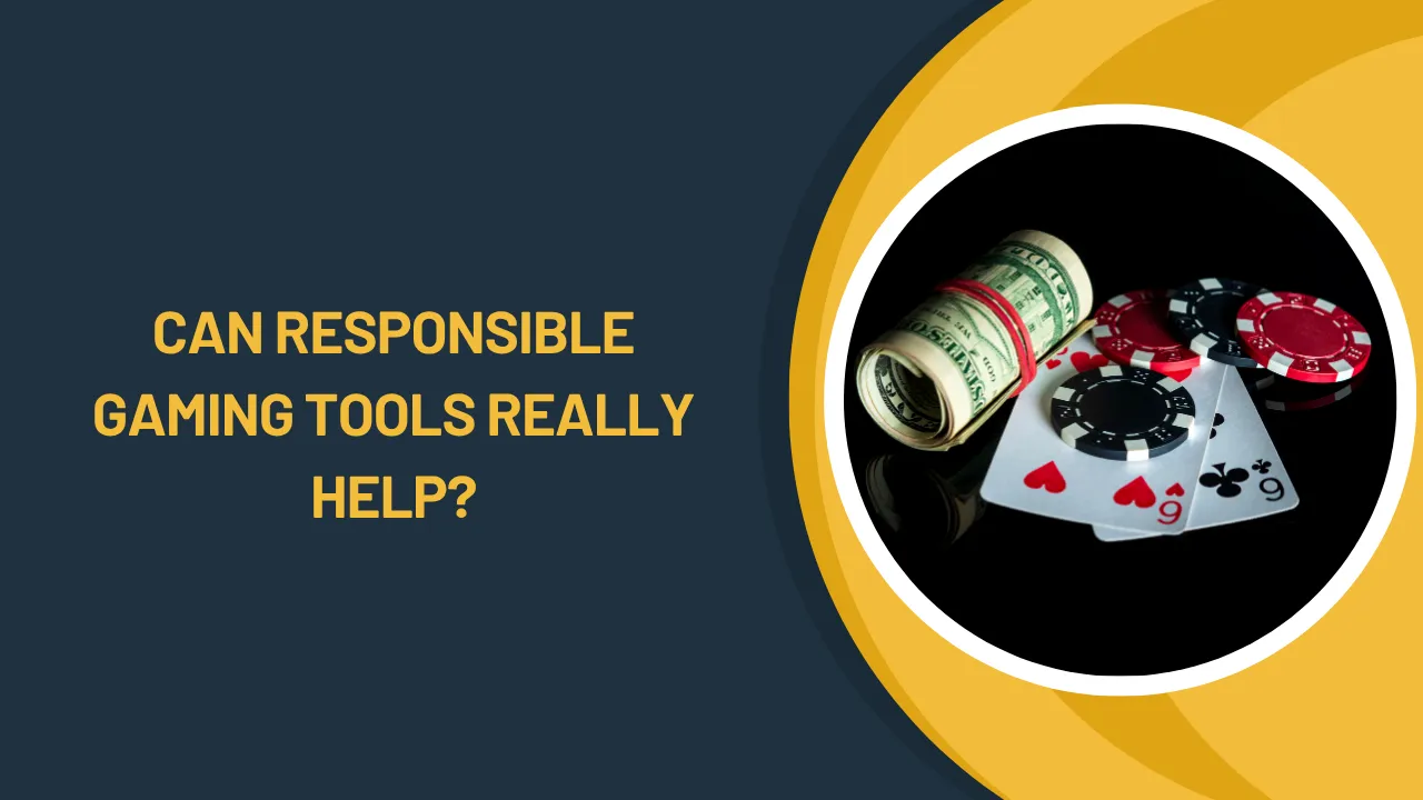 Can Responsible Gaming Tools Really Help?