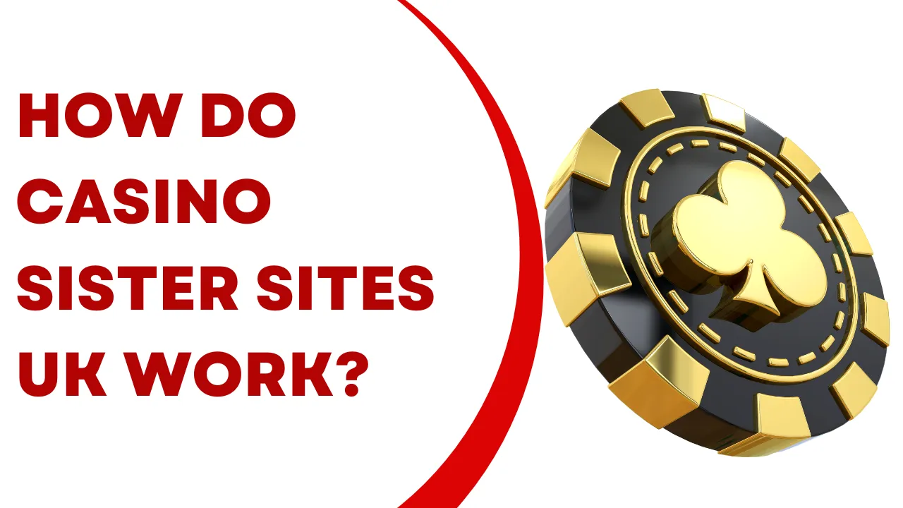 How Do Casino Sister Sites UK Work